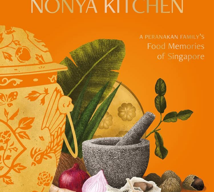 Growing Up in a Nonya Kitchen: A Peranakan Family’s Food Memories of Singapore